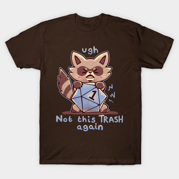Ugh Not these Trash Rolls Again T-Shirt by TechraNova
